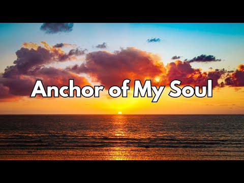 Anchor of My Soul - Powerful Worship Song (Official Lyric Video)