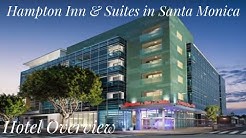 Hotel Overview: Hampton Inn & Suites in Santa Monica, CA
