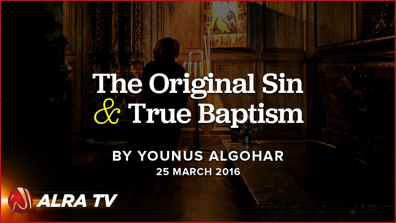younus algohar ki taqreer The Original Sin & True Baptism || By Younus AlGohar