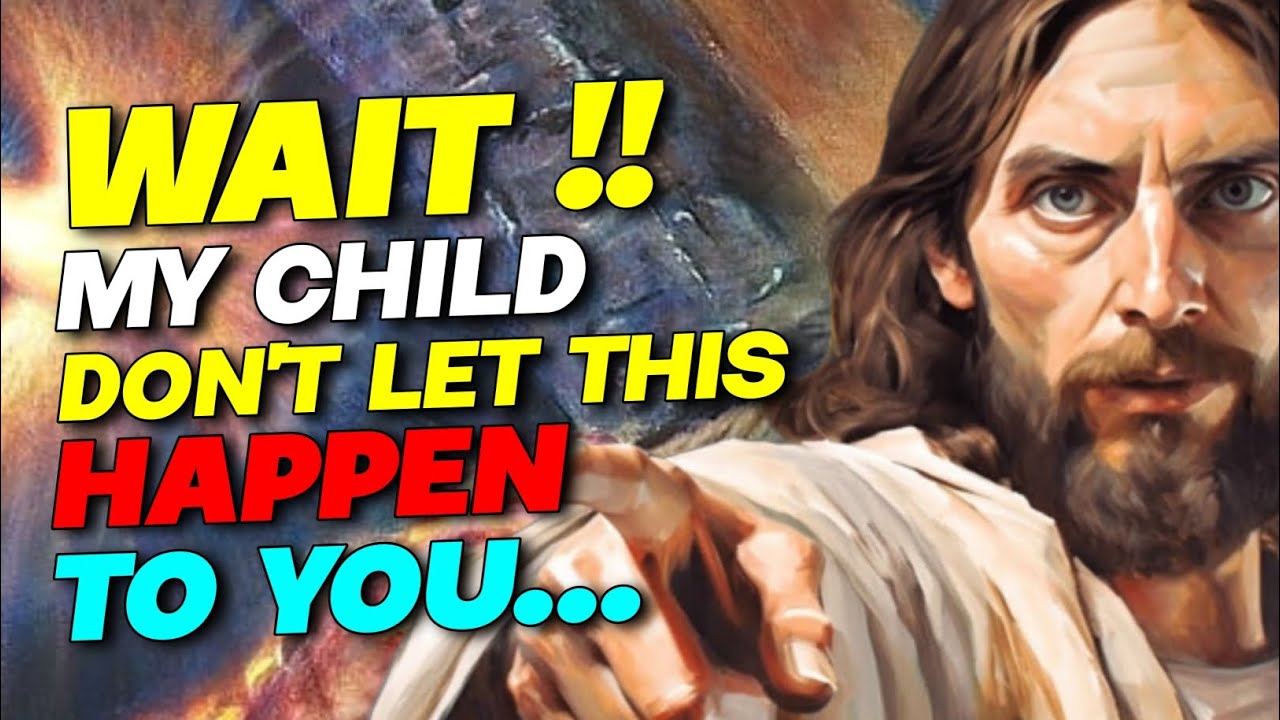 🛑 JESUS WAIT!! MY CHILD DON'T LET THIS HAPPEN TO YOU...😱 God's