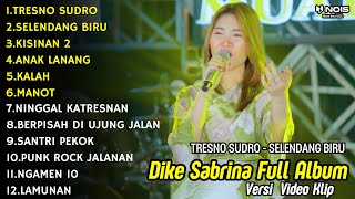 DIKE SABRINA  TRESNO SUDRO FULL ALBUM TERBARU || DANGDUT KOPLO SELENDANG BIRU FULL ALBUM 2024