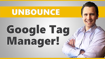 How to Add Google Tag Manager to Your Unbounce Pages (2020)