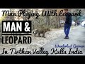 Man Playing With Leopard in Kullu | Tirthan Valley | Wanderlust Gaurav
