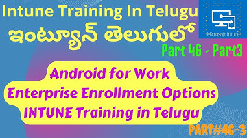 Android Enterprise Enrollment configuration step by step | Microsoft Intune Training In Telugu
