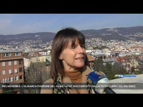 MELNICHENKO, L'OLIGARCA PADRONE DEL MAGAYACHT, RACCONTATO DALLA TV SVIZZERA | 02/03/2022