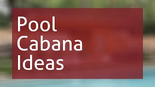 Pool Cabana Ideas