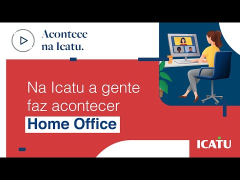 Home Office: na Icatu a gente faz acontecer