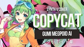【Gumi AI】Copycat【Synthesizer V Cover】