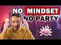 NO MINDSET NO PARTY!
