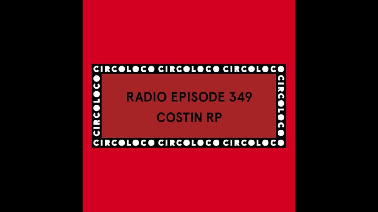Costin RP - Circoloco Radio 2024