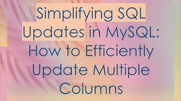 Simplifying SQL Updates in MySQL: How to Efficiently Update Multiple Columns