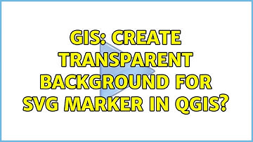 GIS: Create transparent background for svg marker in QGIS? (2 Solutions!!)