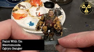 Paint With Us: Necromunda Ogryn Ganger Paint With Us: Necromunda Ogryn Ganger