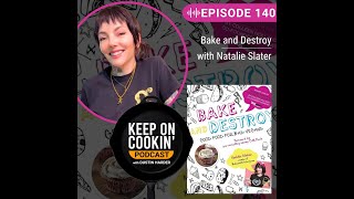 140 - Bake and Destroy with Natalie Slater (re-release)