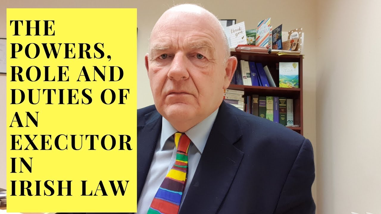The Powers, Role and Duties of Executors in Irish Law - YouTube