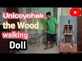 UNICOYOHAK THE WOOD WALKING DOLL NO ELECTRONIC OR MECHANICAL DEVICE