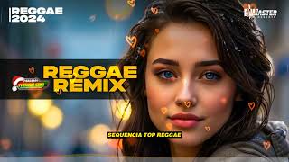 REGGAE REMIX 2024 ♫ REGGAE REMIX INTERNACIONAL