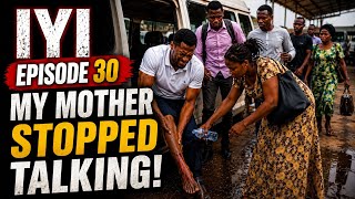 IYI EPISODE 30: MY MOTHER STOPPED TALKING!