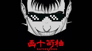 GATSUUUUUUU