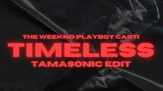 TIMELESS (TAMASONIC EDIT)