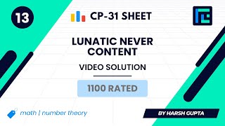 #13 Lunatic Never Content | Video Solution | 1100 Rated | TLE CP-31 Sheet | Best Codeforces Problems