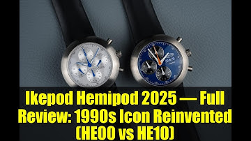 Ikepod Hemipod 2025 – Full Review: 1990s Icon Reinvented (HE00 vs HE10)
