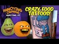 Annoying Orange - Reacting to CRAZY FOOD TATTOOS!