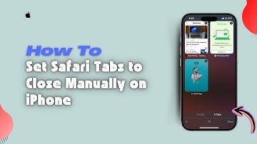 How to Set Safari Tabs to Close Manually on iPhone