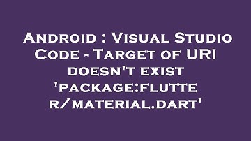 Android : Visual Studio Code - Target of URI doesn