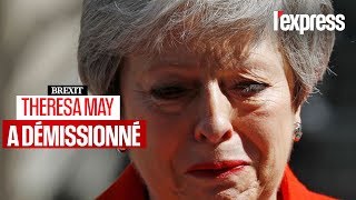 Brexit : Theresa May a démissionné