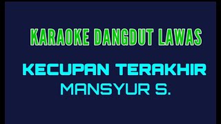 Karaoke Dangdut Lawaskecupan Terakhirmansyur S