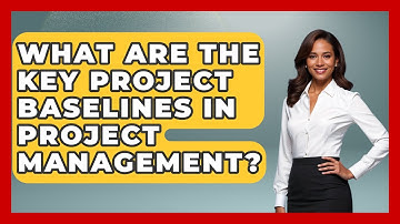 What Are The Key Project Baselines In Project Management? - The Project Manager Toolkit