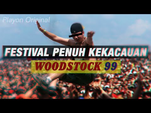 BAGAIMANA KEKACAUAN MELANDA FESTIVAL WOODSTOCK 1999