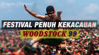 BAGAIMANA KEKACAUAN MELANDA FESTIVAL WOODSTOCK 1999