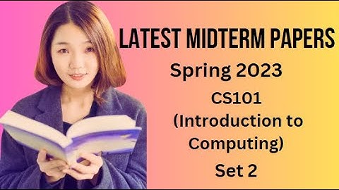 CS101(Introduction to Computing) Midterm Paper Spring 2023-Set 2-Tips & Tricks for Paper Preparation