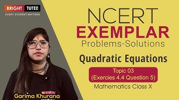 NCERT Exemplar Solutions Class 10 Maths Chapter 4: Quadratic Equations Exercise 4.4 Question 5