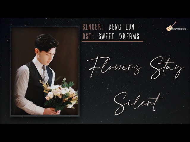 [ LYRICS ] Deng Lun - Flowers Stay Silent Hua Bu Yu LYRICS | 鄧倫 - 花不语 歌词 | Sweet Dreams (一千零一夜) OST class=