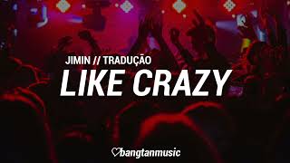 Jimin • Like Crazy / Tradução PT BR 