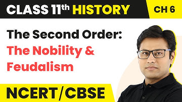 Chapter 6 Class 11 History | The Three Orders - The Second Order: The Nobility & Feudalism