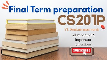 CS201P Final term preparation 2025 | CS201P current paper | 2025 Must watch