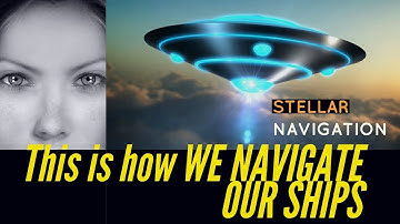 Stellar Navigation 1 (Extraterrestrial Time Travel, Stellar Maps and more) - Swaruu of Erra
