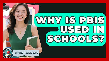 Why Is PBIS Used In Schools? - Aspiring Teacher Guide