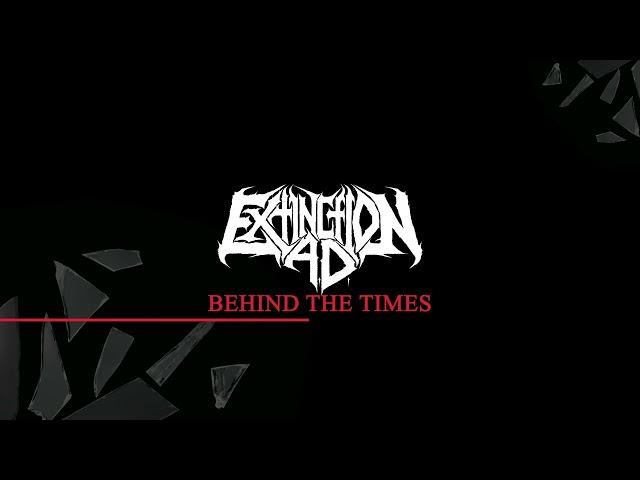 Extinction A.D. - Behind the Times
