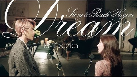 수지(Suzy), 백현(BAEKHYUN) - Dream MV Reaction by ME!!!!!!!!!!