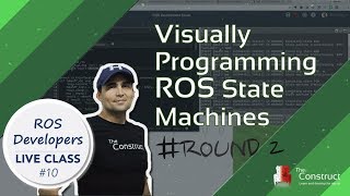 ROS Developers LIVE-Class #10: Visually Programming ROS State Machines (Round #2)