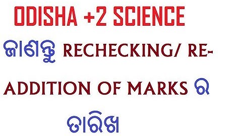 RECHECKING / RE-ADDITION OF MARKS DATE FOR +2 SCIENCE CHSE ODISHA RESULT 2018 RELEASED