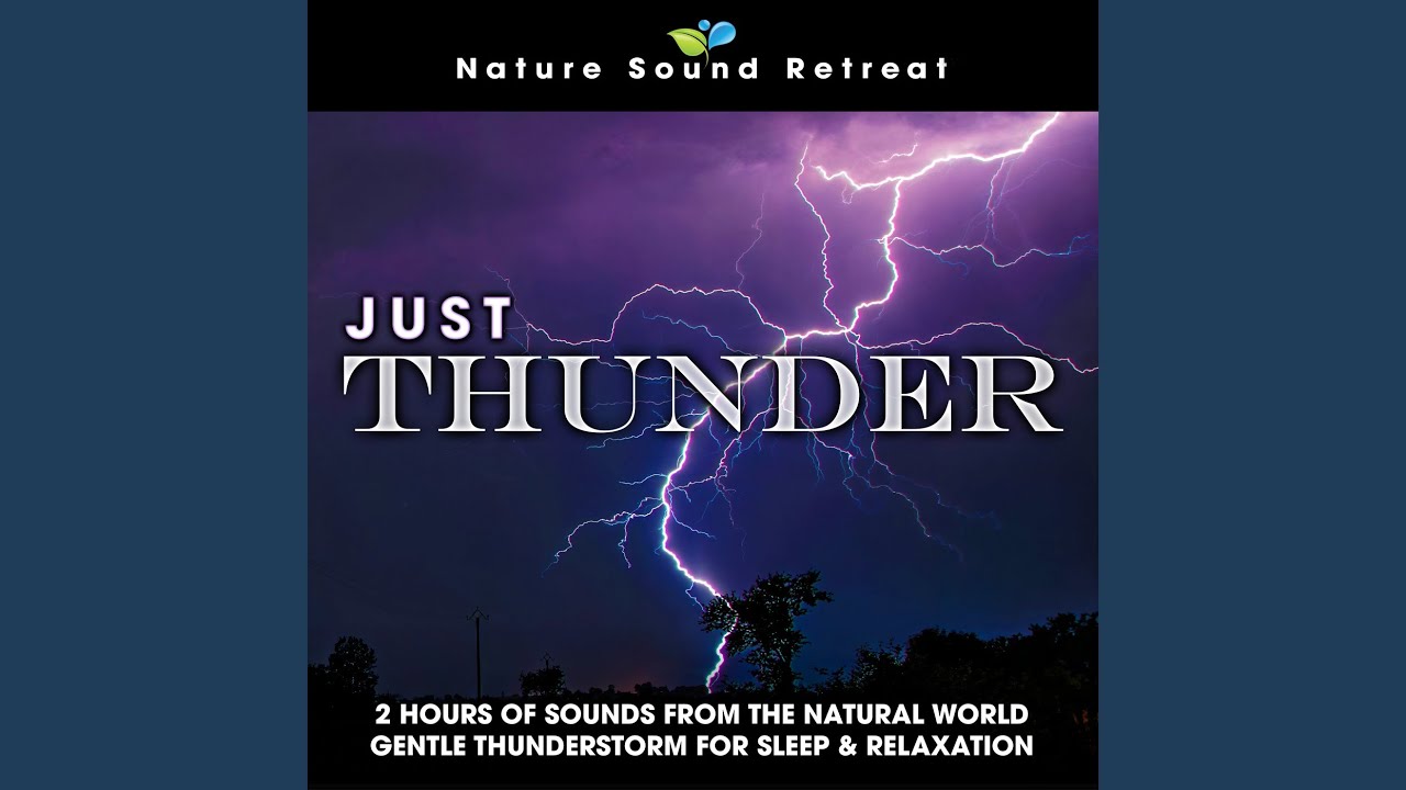 Just Thunder: 2 Hours of Sounds from the Natural World Gentle