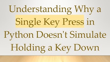 Understanding Why a Single Key Press in Python Doesn
