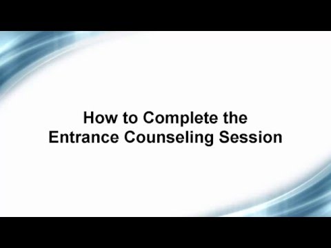 How to Complete the Entrance Counseling Session