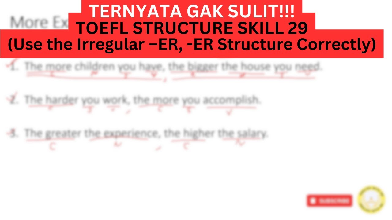 Pasti PAHAM! TOEFL Structure Skill 29 (Use the Irregular –ER, -ER Structure Correctly) & Exercise 29
